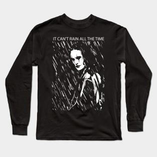 it can't rain all the time Long Sleeve T-Shirt